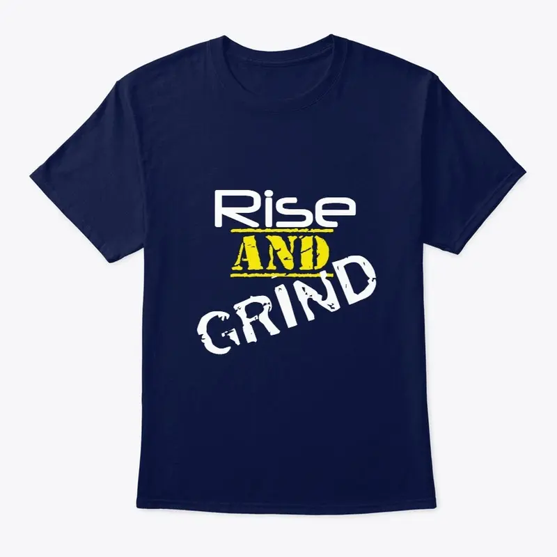 Rise and Grind ( TK Apparel )